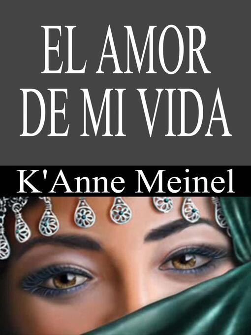 Title details for El Amor De Mi Vida by K'Anne Meinel - Available